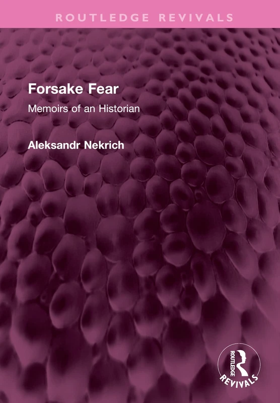 Forsake Fear: Memoirs of an Historian (Routledge Revivals)