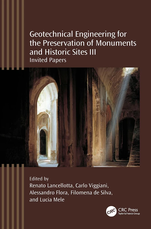 Geotechnical Engineering for the Preservation of Monuments and Historic Sites III: Invited papers (Geotechnical Engineering for the Preservation of Monuments and Historic Sites, 3)