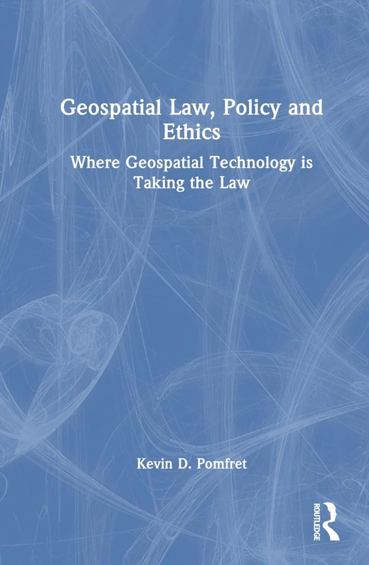 Routledge - Geospatial Law, Policy and Ethics Book