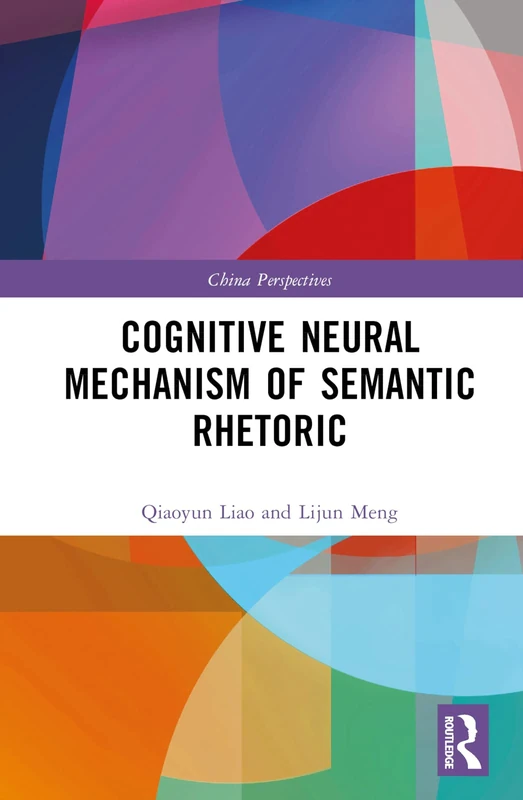 Routledge - Cognitive Neural Mechanism of Semantic Rhetoric