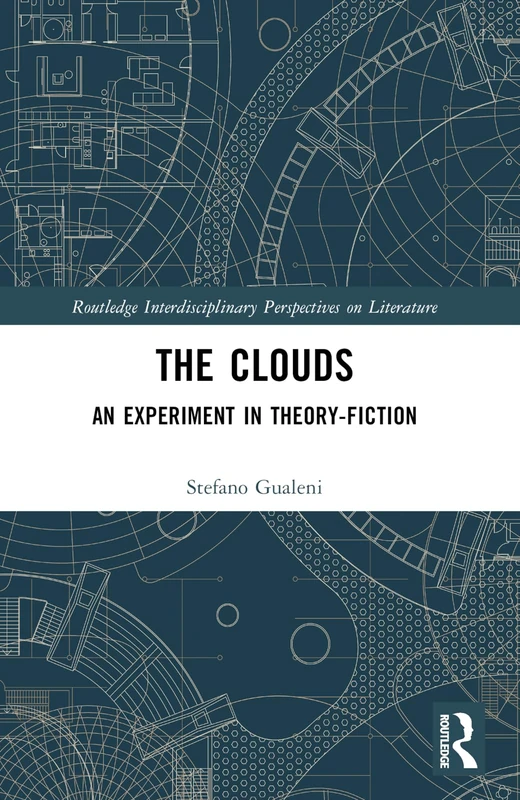 The Clouds: An Experiment in Theory-Fiction (Routledge Interdisciplinary Perspectives on Literature)