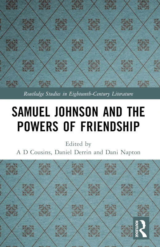 Samuel Johnson and the Powers of Friendship (Routledge Studies in Eighteenth-Century Literature)