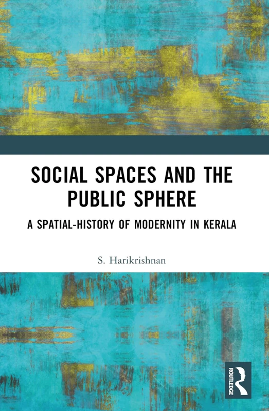 Social Spaces and the Public Sphere: A Spatial-history of Modernity in Kerala - Image 1