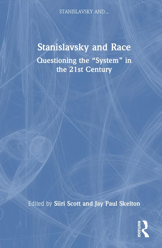 Stanislavsky and Race: Questioning the “System” in the 21st Century