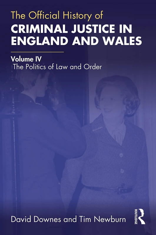 The Official History of Criminal Justice in England and Wales: Volume IV: The Politics of Law and Order (Government Official History Series) - Image 1