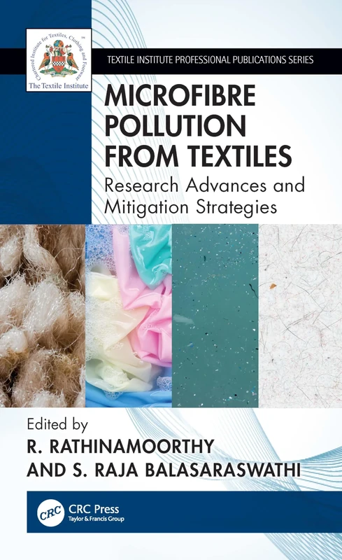 Microfibre Pollution from Textiles: Research Advances and Mitigation Strategies (Textile Institute Professional Publications)