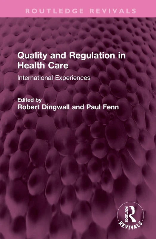 Quality and Regulation in Health Care: International Experiences (Routledge Revivals)