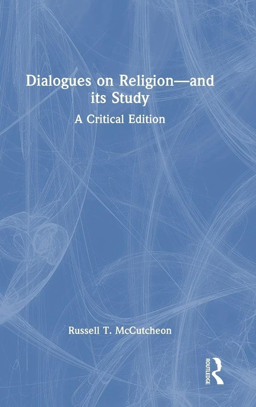 Dialogues on Religion—and its Study: A Critical Edition