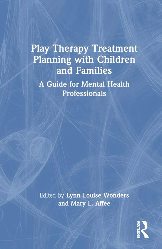 Routledge Play Therapy Treatment Planning Guide for Professionals