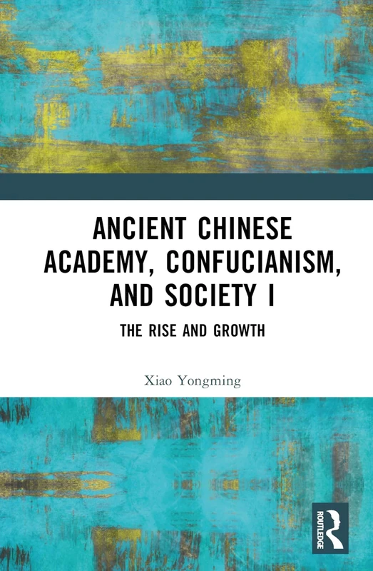 Ancient Chinese Academy, Confucianism, and Society I: The Rise and Growth: 1