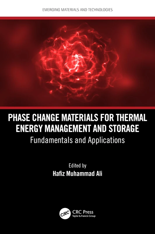 Phase Change Materials for Thermal Energy Management and Storage: Fundamentals and Applications (Emerging Materials and Technologies)