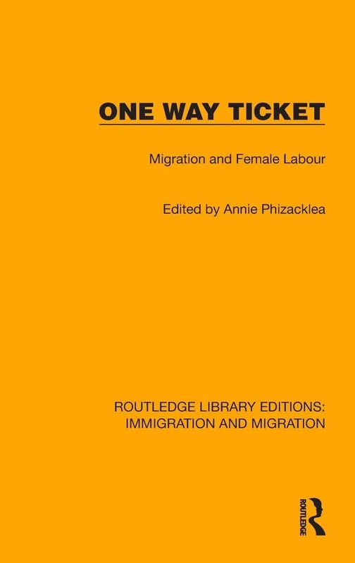 One Way Ticket: Migration and Female Labour (Routledge Library Editions: Immigration and Migration)