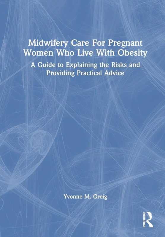 Routledge Midwifery Care For Pregnant Women With Obesity Guide