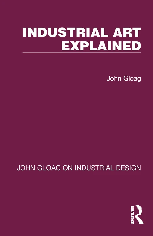 Industrial Art Explained (John Gloag on Industrial Design)