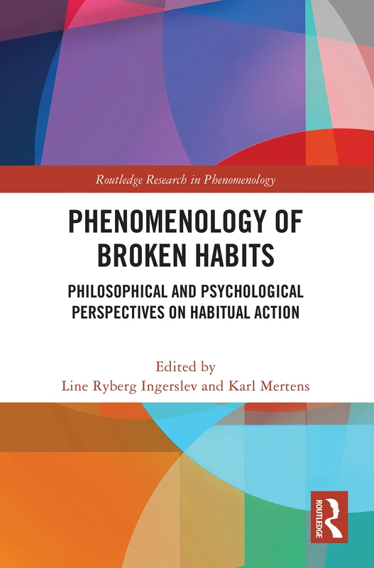 Phenomenology of Broken Habits: Philosophical and Psychological Perspectives on Habitual Action (Routledge Research in Phenomenology) - Image 1