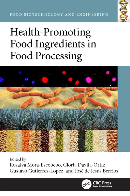 Health-Promoting Food Ingredients during Processing (Food Biotechnology and Engineering)