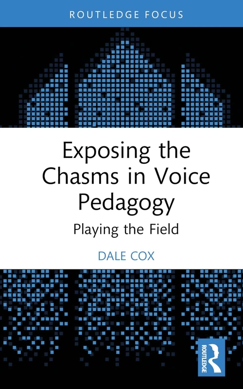 Exposing the Chasms in Voice Pedagogy: Playing the Field