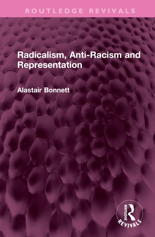 Radicalism, Anti-Racism and Representation (Routledge Revivals)