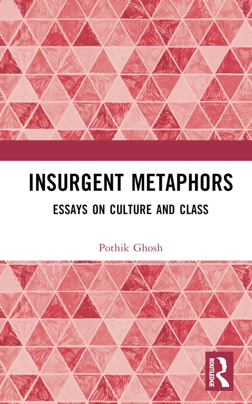 Insurgent Metaphors: Essays on Culture and Class
