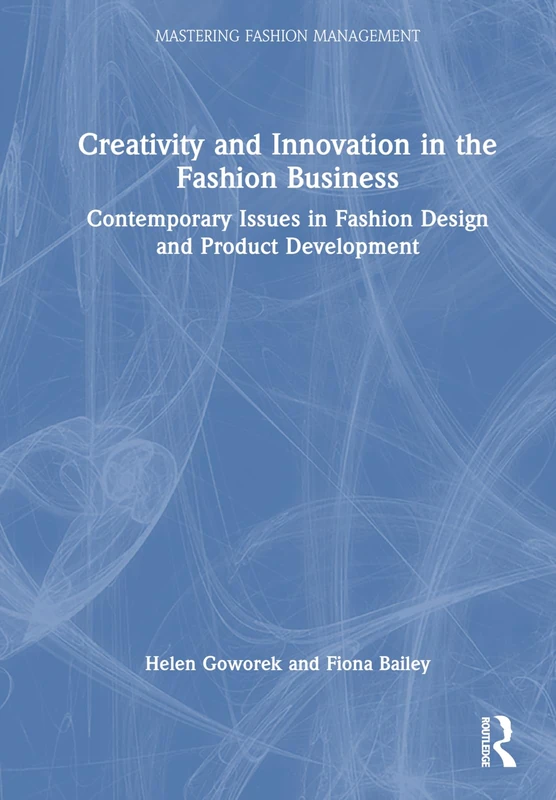 Routledge Creativity and Innovation in the Fashion Business