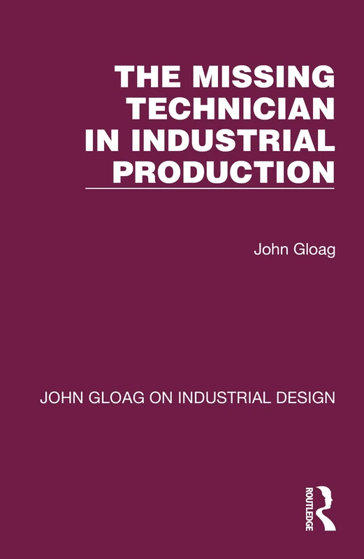 The Missing Technician in Industrial Production (John Gloag on Industrial Design)