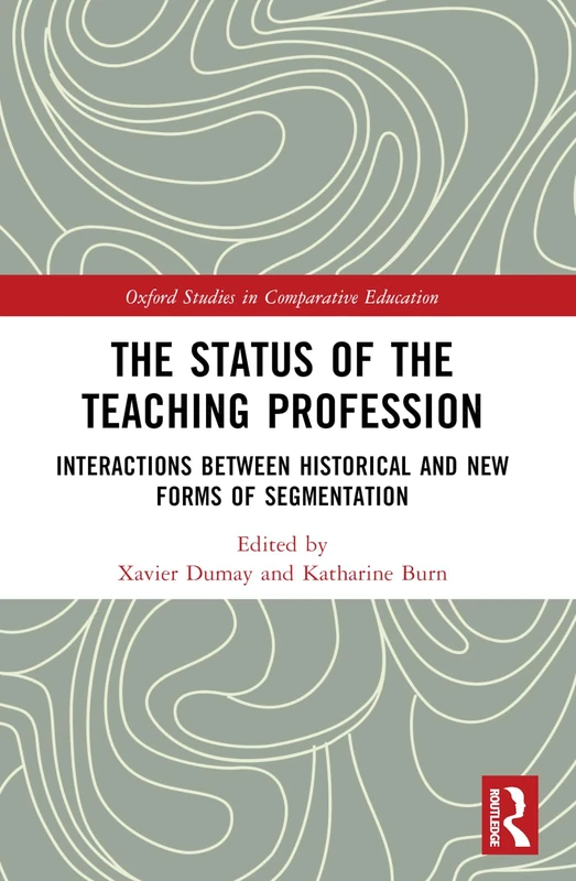 The Status of the Teaching Profession: Interactions Between Historical and New Forms of Segmentation (Oxford Studies in Comparative Education) - Image 1