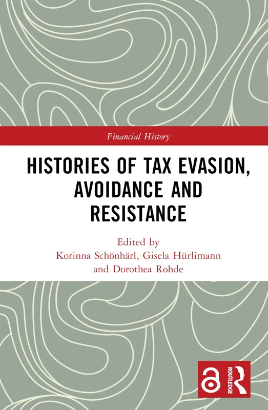 Histories of Tax Evasion, Avoidance and Resistance - Routledge