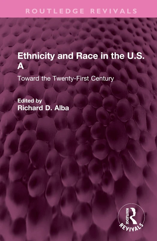 Ethnicity and Race in the U.S.A: Toward the Twenty-First Century (Routledge Revivals)