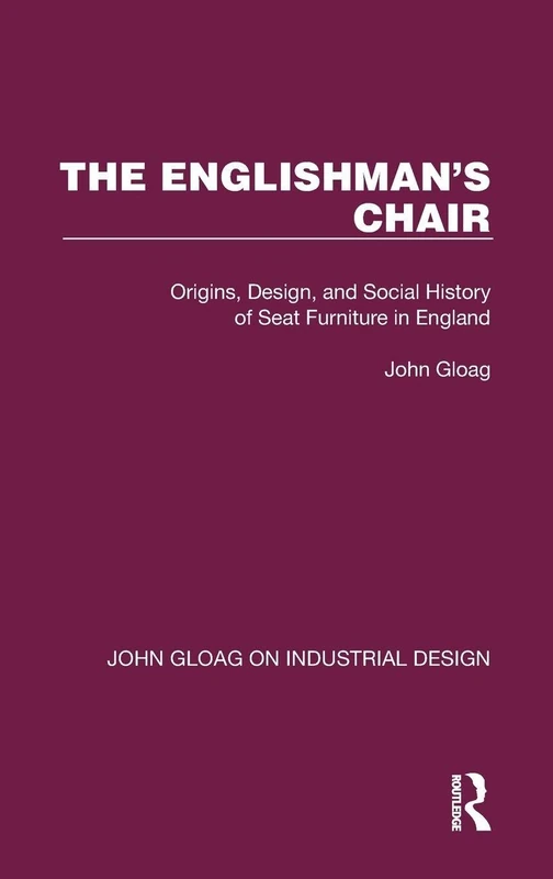 The Englishman's Chair: Origins, Design, and Social History of Seat Furniture in England (John Gloag on Industrial Design) - Image 1