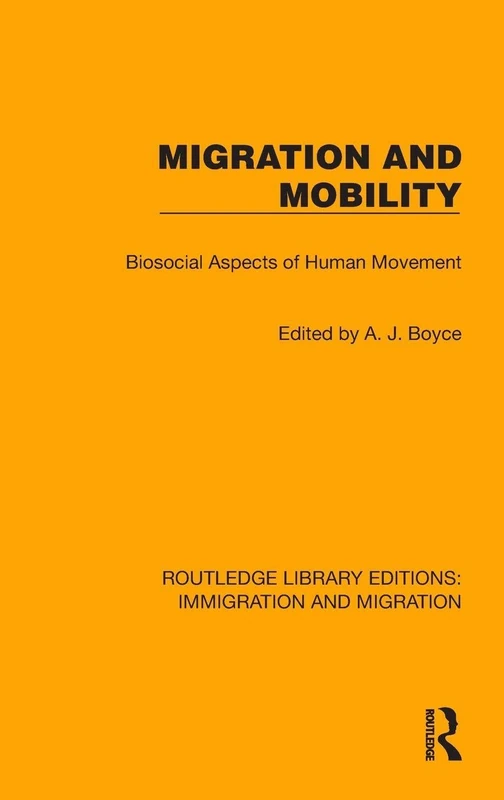 Migration and Mobility: Biosocial Aspects of Human Movement (Routledge Library Editions: Immigration and Migration)