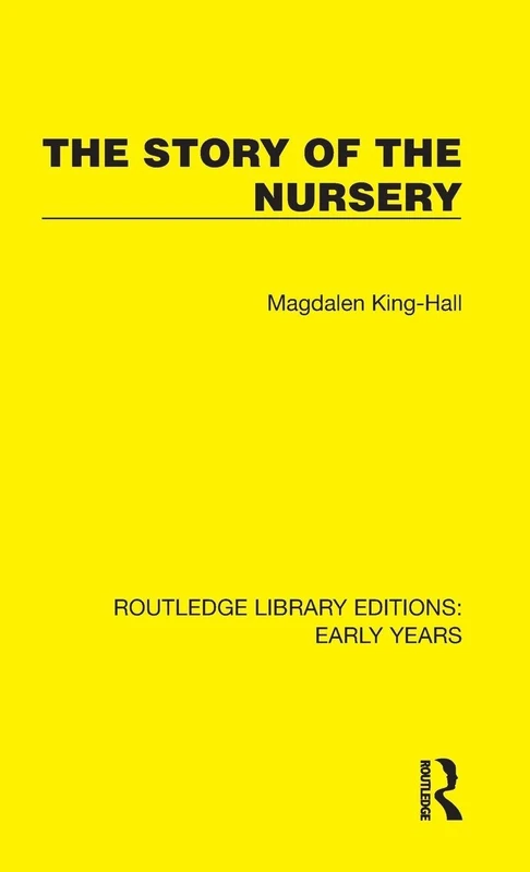 Routledge - The Story of the Nursery (Early Years Edition)