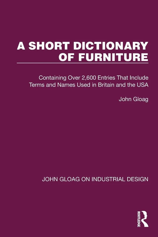 A Short Dictionary of Furniture: Containing Over 2,600 Entries That Include Terms and Names Used in Britain and the USA (John Gloag on Industrial Design) - Image 1