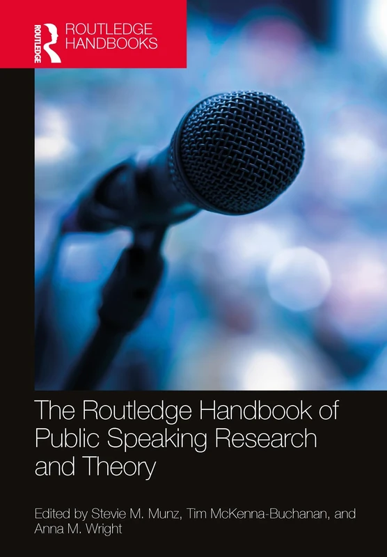The Routledge Handbook of Public Speaking Research and Theory (Routledge Handbooks in Communication Studies)