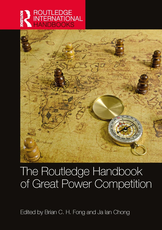 The Routledge Handbook of Great Power Competition (Routledge International Handbooks)