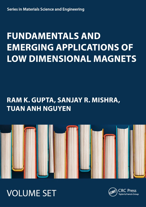 Fundamentals and Emerging Applications of Low Dimensional Magnets: Two Volume Set (Series in Materials Science and Engineering)