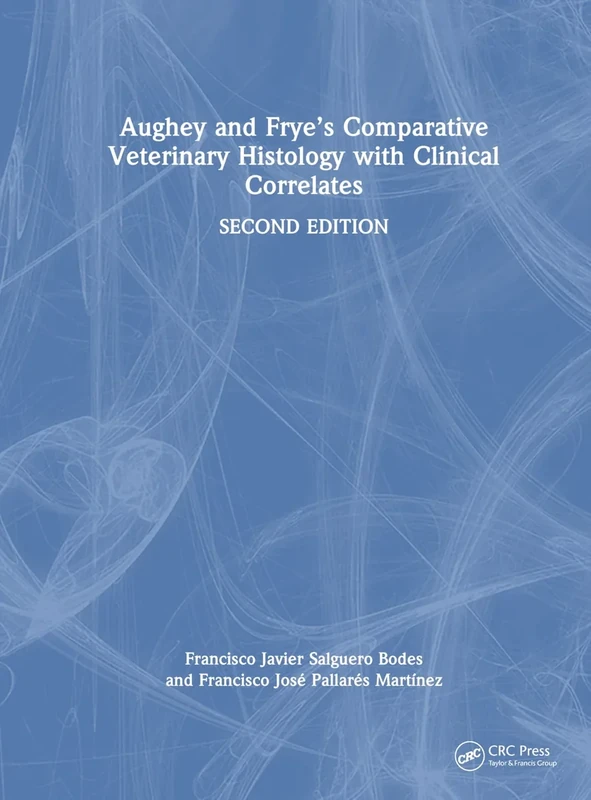 Aughey and Frye’s Comparative Veterinary Histology with Clinical Correlates