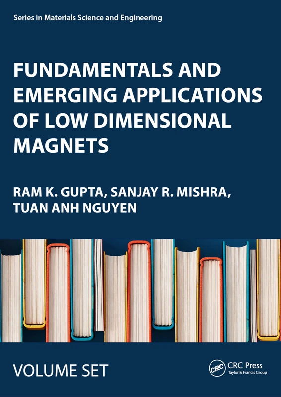 Fundamentals and Emerging Applications of Low Dimensional Magnets: Two Volume Set (Series in Materials Science and Engineering)
