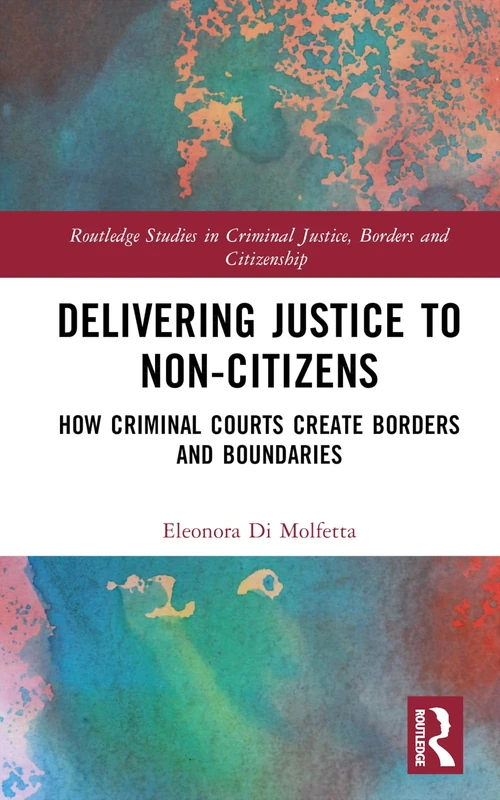 Routledge Delivering Justice to Non-Citizens - Book