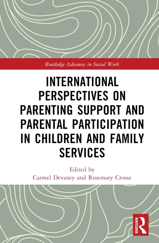 International Perspectives on Parenting Support and Parental Participation in Children and Family Services (Routledge Advances in Social Work)