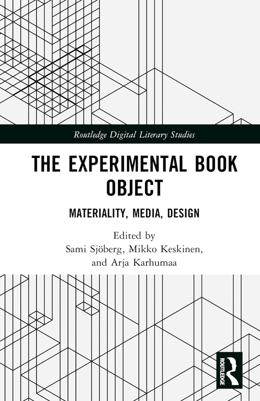 The Experimental Book Object: Materiality, Media, Design (Routledge Digital Literary Studies)