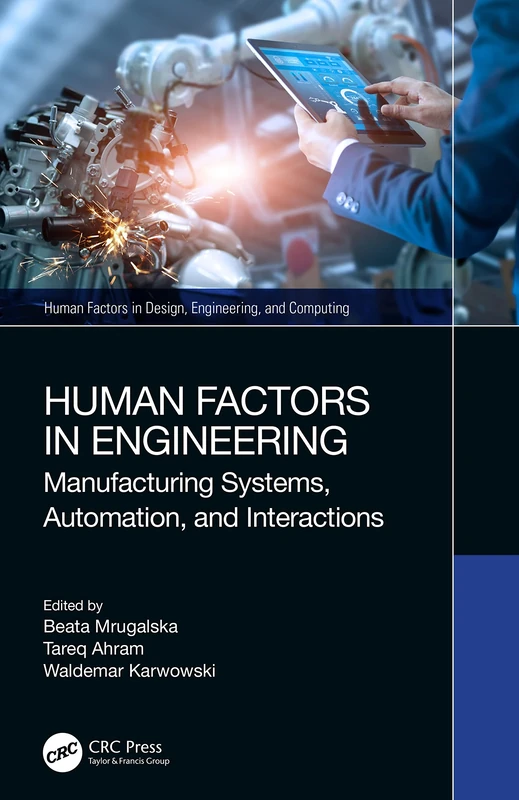 Human Factors in Engineering: Manufacturing Systems, Automation, and Interactions (Human Factors in Design, Engineering, and Computing)