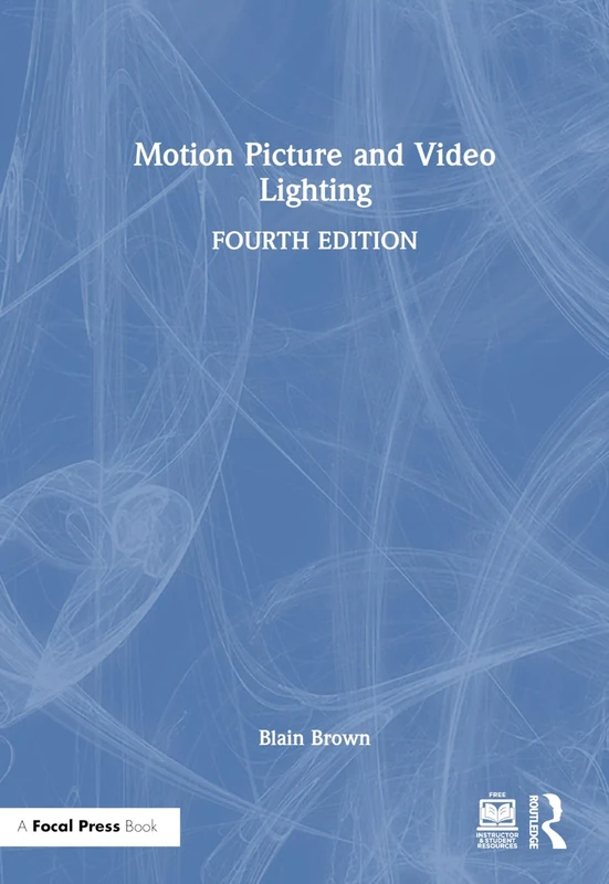 Motion Picture and Video Lighting: For Cinematographers, Gaffers, and Lighting Technicians (Focal Press)