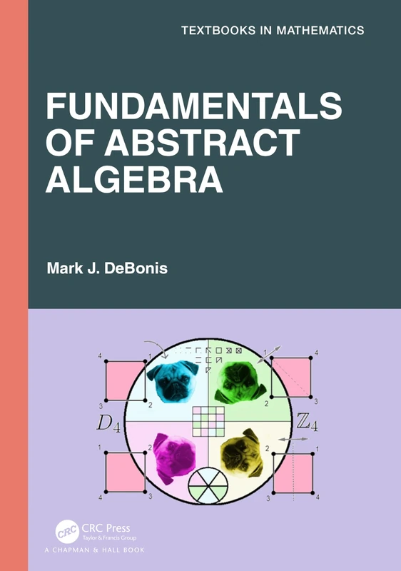 Fundamentals of Abstract Algebra (Textbooks in Mathematics)