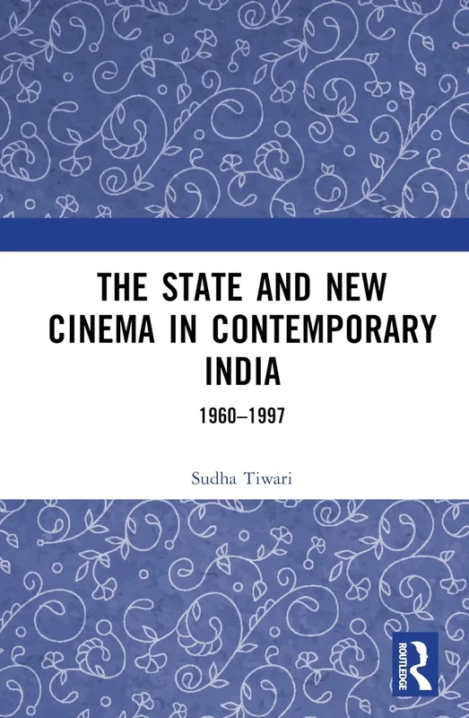 The State and New Cinema in Contemporary India: 1960–1997