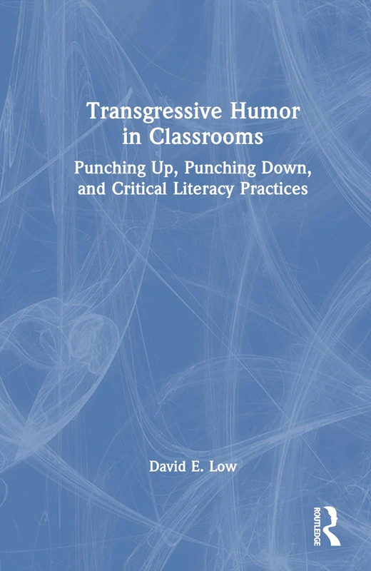 Transgressive Humor in Classrooms: Punching Up, Punching Down, and Critical Literacy Practices