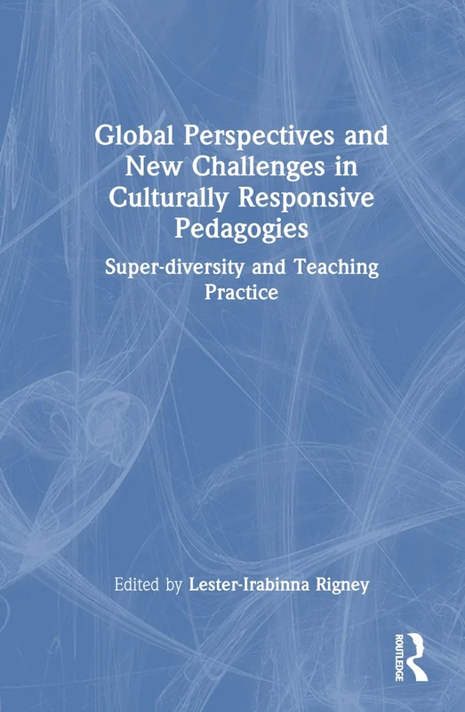 Global Perspectives and New Challenges in Culturally Responsive Pedagogies: Super-diversity and Teaching Practice