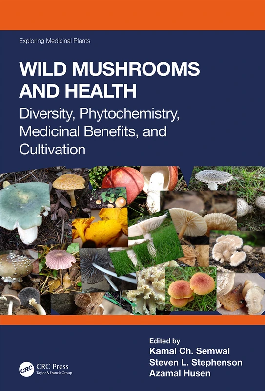 Wild Mushrooms and Health: Diversity, Phytochemistry, Medicinal Benefits, and Cultivation (Exploring Medicinal Plants)