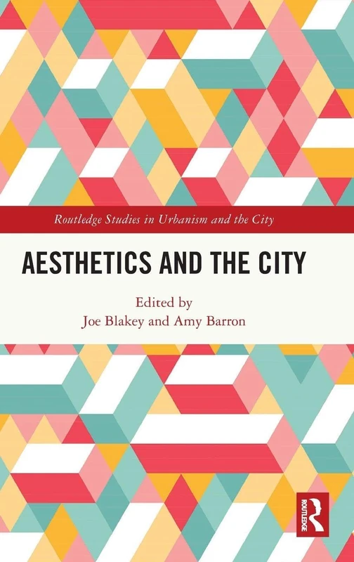 Aesthetics and the City (Routledge Studies in Urbanism and the City)