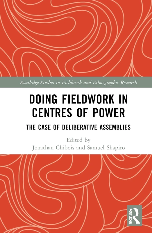 Routledge Doing Fieldwork in Centres of Power Book