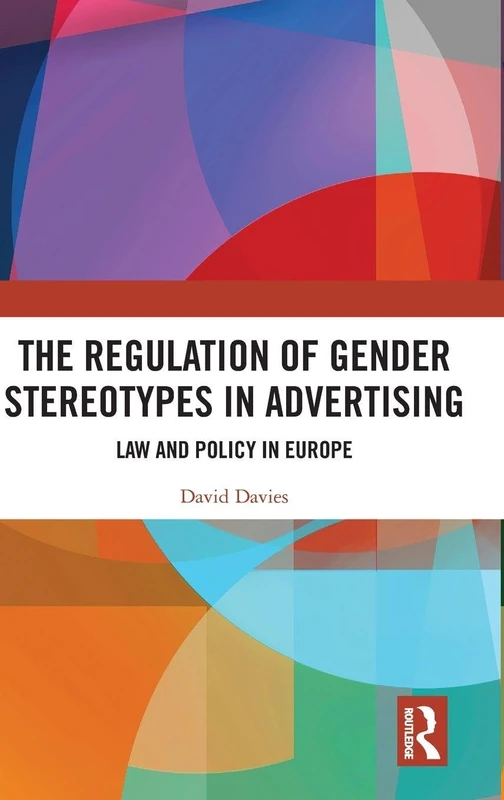 The Regulation of Gender Stereotypes in Advertising: Law and Policy in Europe